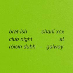 'brat-ish' - Charli xcx themed Club Night @ Róisín Dubh