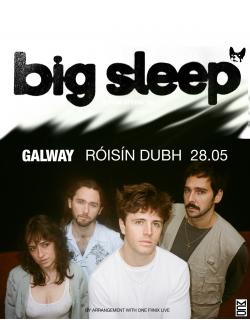 Big Sleep @ Róisín Dubh