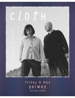 Cloth @ Róisín Dubh
