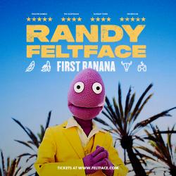 Randy Feltface: First Banana @ Leisureland
