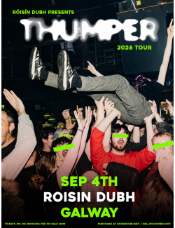 THUMPER @ Róisín Dubh