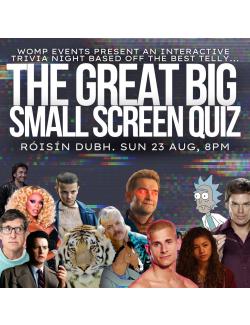 The GREAT BIG SMALL SCREEN Quiz @ Róisín Dubh