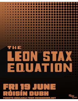 The Leon Stax Equation @ Róisín Dubh